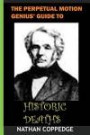 Perpetual Motion Genius' Guide to Historical Deaths: Quasi-Comical Expertise on What it Means to Live and Die at Various Points (and Shapes) in History (Perpetual Motion Genius' Guides)