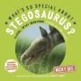 What's So Special About Stegosaurus: Look Inside to Discover How Dinosaurs Really Looked and Lived (What's So Special About Dinosaurs?)