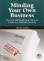 Minding Your Own Business: The Solo and Small Firm Lawyer's Guide to a Profitable Practice