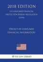 Privacy of Consumer Financial Information (US Consumer Financial Protection Bureau Regulation) (CFPB) (2018 Edition)