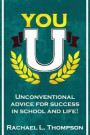 You U: Unconventional advice for success in school and life!