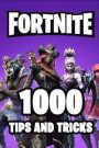 Fortnite 1000 Tips and Tricks: Ultimate All-In-One Fortnite Battle Royale Strategy Guide Book. 1000 Secrets, Tips and Tricks. Most Comprehensive Tuto