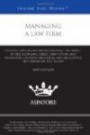 Managing a Law Firm, 2010 ed.: Leading Lawyers on Understanding the Impact of the Economic Crisis, Identifying and Developing Growth Objectives, and Recruiting ... and Retaining Top Talent (Inside the Minds)