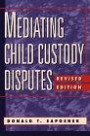 Mediating Child Custody Disputes : A Strategic Approach