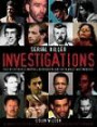 Serial Killer Investigations: The Story of Forensics and Profiling Through the Hunt for the World's Worst Murderers