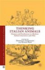 Thinking Italian Animals: Human and Posthuman in Modern Italian Literature and Film (Italian and Italian American Studies)