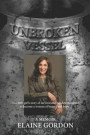 Unbroken Vessel: One little girl's story of survival and her determination to become a woman of beauty and hope