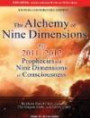 The Alchemy of Nine Dimensions: The 2011/2012 Prophecies and Nine Dimensions of Consciousness