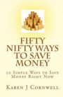 Fifty Nifty Ways to Save Money: 50 Easy Ways to Save Money Right Now