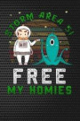 Storm Area 51 Free my homies: Alien UFO friendship 2019 gift Lined Notebook / Diary / Journal To Write In for men & women for Storm Area 51 Alien &