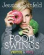 Food Swings: 125 Recipes to Enjoy Your Life of Virtue and Vice