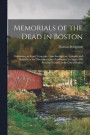 Memorials of the Dead in Boston; Containing an Exact Transcript From Inscriptions, Epitaphs and Records on the Monuments and Tombstones in Copp's Hill Burying Ground, in the City of Boston