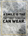 A smile is the prettiest thing you can wear.: College Ruled Marble Design 100 Pages Large Size 8.5' X 11' Inches Matte Notebook