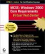 McSe: Windows 2000 Core Requirements - Virtual Test Center