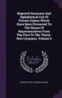 Digested Summary and Alphabetical List of Private Claims Which Have Been Presented to the House of Representatives from the First to the Thirty-First Congress, Volume 2