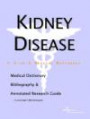 Kidney Disease: A Medical Dictionary, Bibliography, and Annotated Research Guide to Internet References