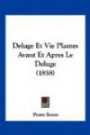 Deluge Et Vie Plantes Avant Et Apres Le Deluge (1858) (French Edition)