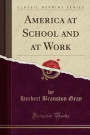 America at School and at Work (Classic Reprint)