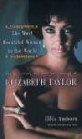 The Most Beautiful Woman in the World: The Obsessions, Passions and Courage of Elizabeth Taylor