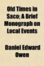 Old Times in Saco; A Brief Monograph on Local Events