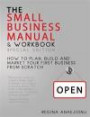 The Small Business Manual & Workbook Special Edition: How to Plan, Build and Market Your Start-up from Scratch