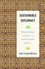 Sustainable Diplomacy: Ecology, Religion and Ethics in Muslim-Christian Relations (Culture and Religion in International Relations)