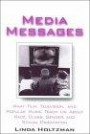 Media Messages : What Film, Television, and Popular Music Teach Us about Race, Class, Gender, and Sexual Orientation