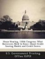 House Hearing, 110th Congress: What Borrowers Need to Know about Credit Scoring Models and Credit Scores