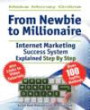 Make Money Online. Work from Home. from Newbie to Millionaire. an Internet Marketing Success System Explained in Easy Steps by Self Made Millionaire