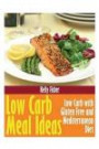 Low Carb Meal Ideas: Low Carb with Gluten Free and Mediterranean Diet
