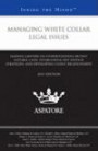 Managing White Collar Legal Issues, 2011 ed.: Leading Lawyers on Understanding Recent Notable Cases, Establishing Key Defense Strategies, and Developing Client Relationships (Inside the Minds)