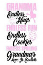 Grandma Endless Hugs Endless Fun Endless Cookies Endless Spoiling. Grandma's Love Is Endless: Best Grandmother Ever Gift Notebook