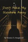 Don't Take My Sunshine Away: A Collection of Short Stories