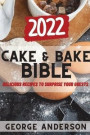 Cake&;bake Bible 2022