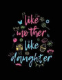 Like Mother Like Daughter: Fun Family Gifts - Blank Sketchbook For Kids - Sketch, Draw and Doodle V3