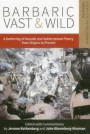 Barbaric Vast & Wild: A Gathering of Outside & Subterranean Poetry from Origins to Present: Poems for the Millennium (Barbaric Vast & Wild: An Assemblage of Outside & Subterranea)