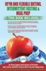 IIFYM Flexible Dieting, Intermittent Fasting & Meal Prep - 3 Books in 1 Bundle: Ultimate Beginner's Guide to IIFYM Flexible Calorie Counting, Intermit