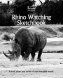 Rhino Watching Sketchbook