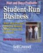 Start and Run a Profitable Student-Run Business: Your Step-By-Step Plan for Turning Bright Ideas into Big Bucks (Self-Counsel Business)
