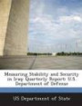 Measuring Stability and Security in Iraq: Quarterly Report: U.S. Department of Defense