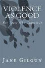 Violence as Good for Those Who Commit It: A Reader