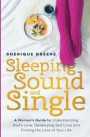 Sleeping Sound & Single: A Woman's Guide to Understanding God's Love, Developing Self Love & Finding the Love of Your Life