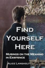 Find Yourself Here: Musings on the Meaning in Existence