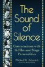 The Sound of Silence: Conversations with 16 Film and Stage Personalities Who Bridged the Gap Between Silents and Talkies