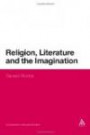 Religion, Literature and the Imagination: Sacred Worlds (Continuum Literary Studies)