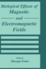 Biological Effects of Magnetic and Electromagnetic Fields: Proceedings of an International Symposium Held in Fukuoka, Japan, September 3-4, 1993
