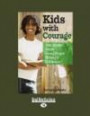 Kids with Courage (EasyRead Large Edition): True Stories About Young People Making a Difference