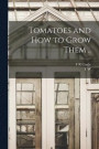 Tomatoes and how to Grow Them
