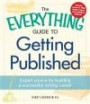 The Everything Guide to Getting Published: Expert advice for building a successful writing career (Everything Series)