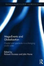 Mega-Events and Globalization: Capital and Spectacle in a Changing World Order (Routledge Research in Sport, Culture and Society)